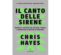 Il canto delle sirene. Dentro il sistema che cattura, seduce e monetizza la nostra attenzione