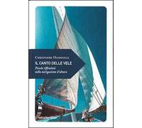 Il canto delle vele. Piccole riflessioni sulla navigazione d'altura