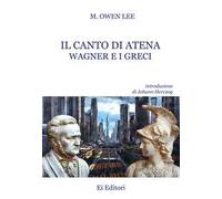 Il canto di Atena. Wagner e i greci