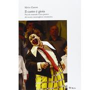 Il canto è gioia. Piccolo manuale d'uso pratico del nostro meraviglioso strumento