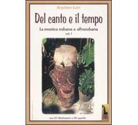 Il canto e il tempo. La musica cubana e afrocubana. Vol. 1: Del canto e il tempo.