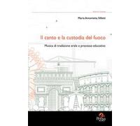 Il canto e la custodia del fuoco. Musica di tradizione orale e processo educativo