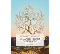 Il canto fermo dell'amore - Marrone Domenico