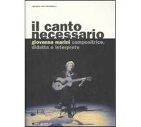 Il canto necessario. Giovanna Marini compositrice, didatta e interprete. Con CD audio
