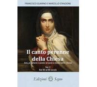 Il canto perenne della Chiesa. Inni, preghiere e cantici dei Padri della Chiesa. Vol. 2: Dal XII all'XX secolo