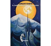 Il canto sommesso della Luna - Cimenti Adriano