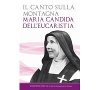 Il canto sulla montagna. Scritti spirituali della maturità (1926-1930) - M...