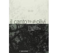 Il canto tra gli olivi. Suoni e canti di tradizione orale dal Parco Alto Garda Bresciano. Con CD Audio
