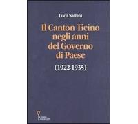 Il Canton Ticino negli anni del «Governo di Paese» (1922-1935)