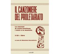 Il canzoniere del proletariato. Le canzoni di Lotta Continua, i testi e le...
