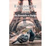 Il canzoniere di Tonino. Da Mondello a Parigi
