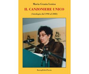 Il canzoniere unico (Antologia dal 1998 al 2008) - [BastogiLibri]