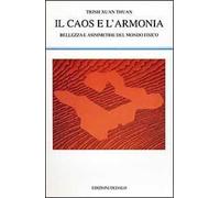 Il caos e l'armonia. Bellezza e asimmetrie del mondo fisico