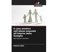 Il caos emotivo nell'abuso sessuale all'interno della famiglia: Abusi sessuali e sentimenti