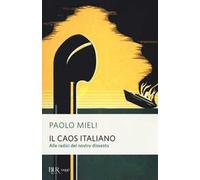 Il caos italiano. Alle radici del nostro dissesto