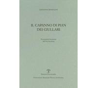 Il Capanno di Pian dei Giullari. Frammenti Fiorentini dell'Età Favolosa