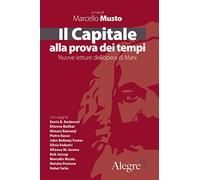 Il Capitale alla prova dei tempi. Nuove letture dell'opera di Marx