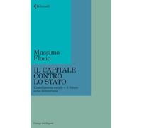 Il Capitale contro lo Stato. L'intelligenza sociale e il futuro della democrazia