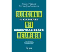 Il capitale decentralizzato. Blockchain, NFT, Metaverso