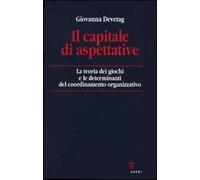 Il capitale di aspettative. La teoria dei giochi e le determinanti del coordinamento organizzativo