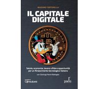 Il capitale digitale. Salute, economia, lavoro: sfide e opportunità per un...