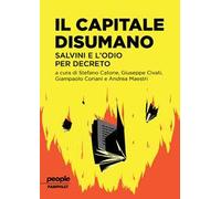 Il capitale disumano. Salvini e l'odio per decreto