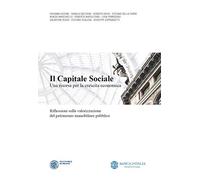 Il capitale sociale. Una risorsa per la crescita economica. Riflessioni sulla valorizzazione del patrimonio immobiliare pubblico