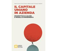 Il capitale umano in azienda. Prospettive di valore e modelli di riferimen...