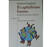 Il capitalismo buono. Perché il mercato ci salverà