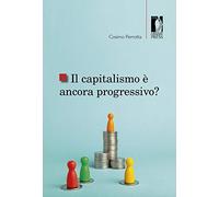 Il capitalismo è ancora progressivo?