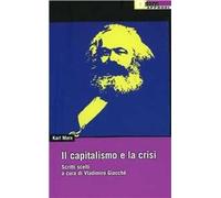 Il capitalismo e la crisi. Scritti scelti