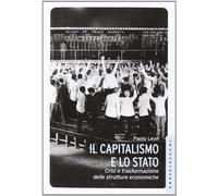 9788868261337 Il capitalismo e lo stato. Crisi e trasformazione ...re economiche
