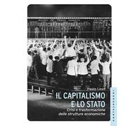 Il capitalismo e lo stato. Crisi e trasformazione delle strutture economiche