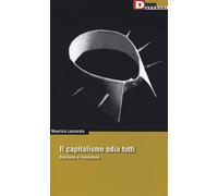 Il capitalismo odia tutti. Fascismo o rivoluzione di Maurizio Lazzarato