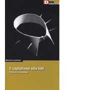 Il capitalismo odia tutti. Fascismo o rivoluzione di Maurizio Lazzarato