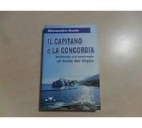 Il capitano e la Concordia. Inchiesta sul naufragio all'Isola del Giglio