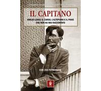 Il capitano. Emilio Lussu: il Carso, l'Altopiano e il Piave che non ha mai raccontato