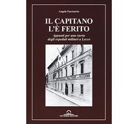 Il capitano l'è ferito. Appunti per una storia degli ospedali militari a Lecco