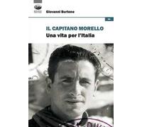 Il capitano Morello. Una vita per l'Italia