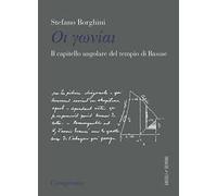 Il capitello angolare del tempio di Bassae - [Campisano Editore]