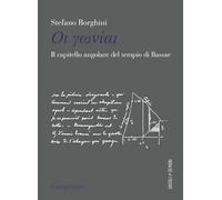 Il capitello angolare del tempio di Bassae - [Campisano Editore]