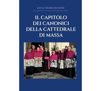 Il Capitolo dei Canonici della Cattedrale di Massa