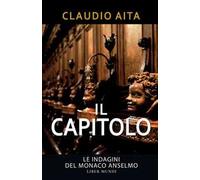 Il capitolo. Le indagini del monaco Anselmo. Nuova ediz.