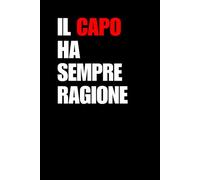Il capo ha sempre ragione: Libro per appunti a righe divertente, Idea regalo collega ufficio, capo, moglie, marito, amica, amico