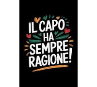 Il capo ha sempre ragione!: Quaderno a righe con frase divertente, regalo ideale per l'ufficio e per i colleghi / formato A5 / per uomini e donne.