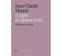 Il capo in democrazia. Politica e carisma