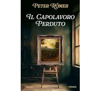 Libri Römer Peter - Il Capolavoro Perduto