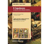 Il Capolavoro. Un percorso storico-letterario sul lavoro. Vol. 1: