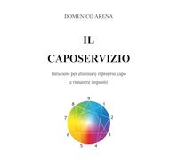 Il caposervizio. Istruzioni per eliminare il proprio capo e rimanere impuniti