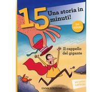 Il cappello del gigante. Una storia in 15 minuti! Ediz. a colori